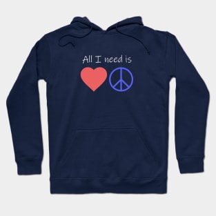 All I Need is Love and Peace Hoodie